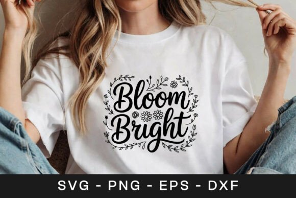 Bloom Bright Floral Positive Quote Graphics for Crafts
