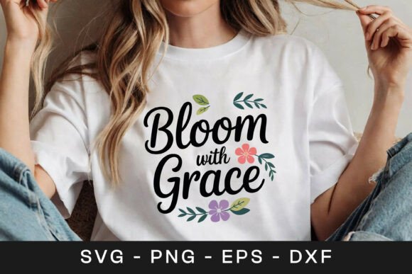 Bloom with Grace Floral Quote Graphics for Crafts