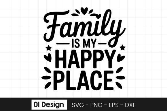 Family Is My Happy Place Quote Graphics for Crafts