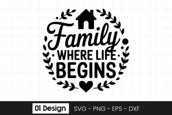 Family Where Life Begins Quote Graphics for Crafts