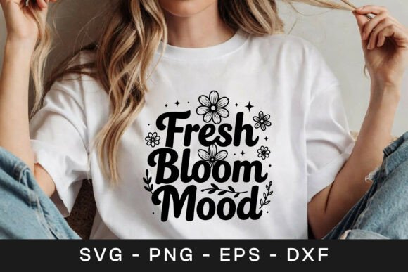 Fresh Bloom Mood Floral Quote Graphics for Crafts