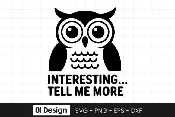 Fun Owl Tell Me More Quote SVG PNG