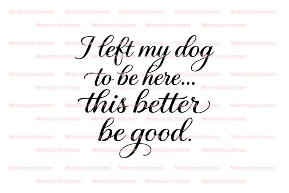 Graphic Asset for Bloggers: Funny Dog Quote SVG