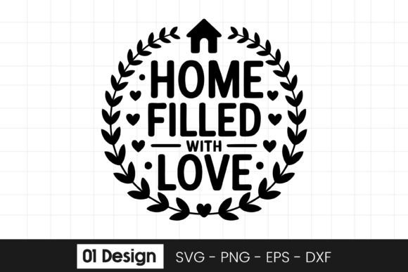 Home Filled With Love Family Quote SVG Graphics for Crafts