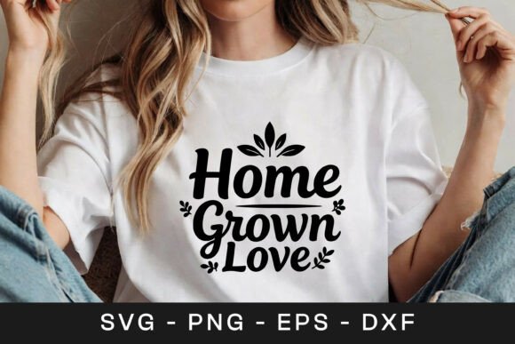 Home Grown Love Floral Quote Graphics for Crafts