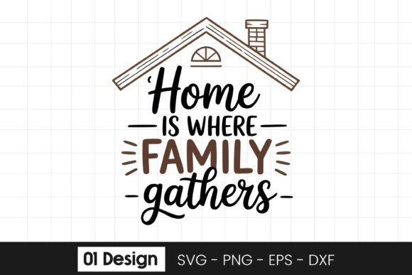 Home is Where Family Gathers Quote SVG for Crafts