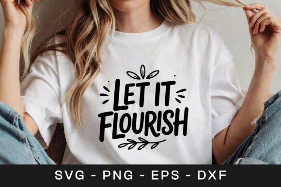 Let It Flourish Floral Quote Graphics for Crafts