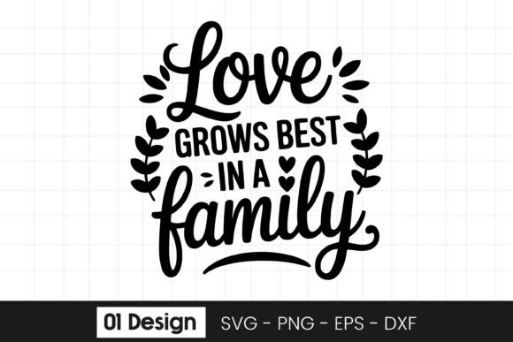 Love Grows Best in a Family Quote SVG for Crafts and Graphics