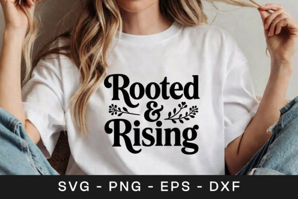 Rooted and Rising Floral Quote Graphics for Crafts