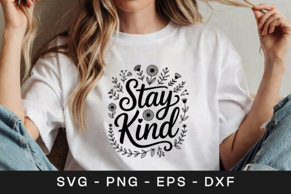 Stay Kind Floral Positive Quote Graphics for Crafts