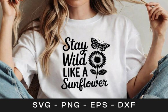 Stay Wild Like Sunflower Graphics for Crafts