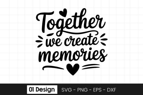 Together We Create Memories Graphics for Crafts