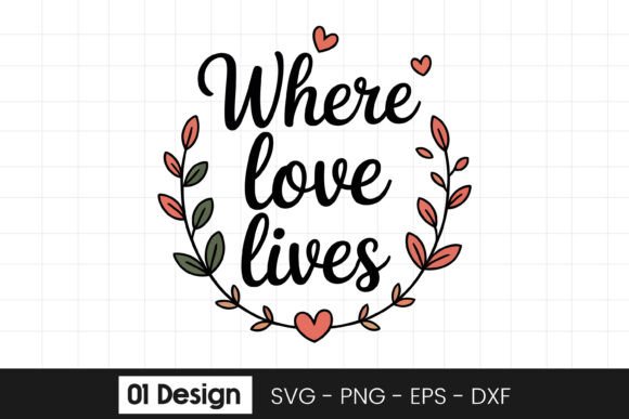Where Love Lives Family Quote SVG PNG